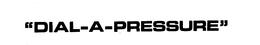 "DIAL-A-PRESSURE" trademark
