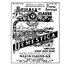 PRODUCE OF GREECE PRODUCED AND BOTTLED BY "ACHAIA" CLAUSS AWP TRADE MARK ESTABLISHED 1891 WINE COMPANY LTD PATRAS-GREECEDEMESTICA GRECIAN LIGHT RED WINE AXATA-CLAUSS, A.E. SOLE U.S.A. AGENTS CARILLON IMPORTERS, LTD. NEW YORK 745 FIFTH AVENUE 10022 NY trademark