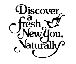 DISCOVER A FRESH NEW YOU, NATURALLY trademark
