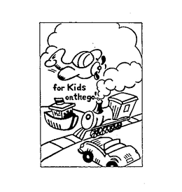 FOR KIDS ON THE GO trademark