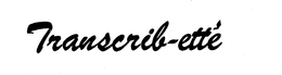 TRANSCRIB-ETTE trademark