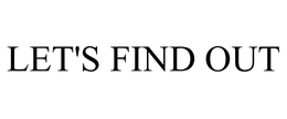 LET'S FIND OUT trademark