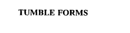 TUMBLE FORMS trademark