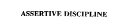 ASSERTIVE DISCIPLINE trademark