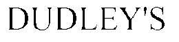 DUDLEY'S trademark