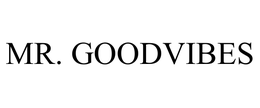 MR. GOODVIBES trademark