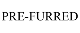 PRE-FURRED trademark