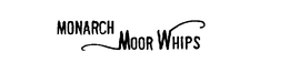 MONARCH MOOR WHIPS trademark
