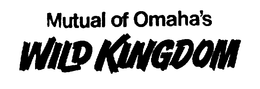 MUTUAL OF OMAHA'S WILD KINGDOM trademark