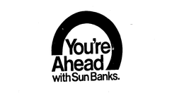 YOU'RE AHEAD WITH SUN BANKS. trademark