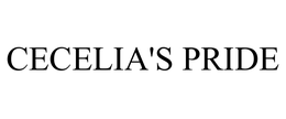 CECELIA'S PRIDE trademark