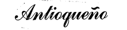 ANTIOQUENO trademark