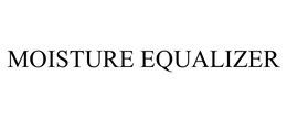 MOISTURE EQUALIZER trademark