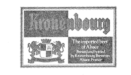 KRONENBOURG THE IMPORTED BEER OF ALSACE, BREWED AND BOTTLED BY KRONENBOURG BREWERIES ALSACE, FRANCE HATT BRAUSSEURS DEPUIS 1664 trademark