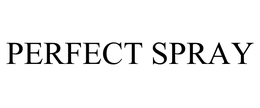 PERFECT SPRAY trademark