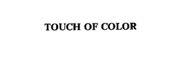 TOUCH OF COLOR trademark