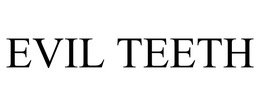 EVIL TEETH trademark