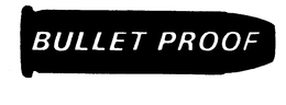 BULLET PROOF trademark