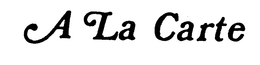 A LA CARTE trademark