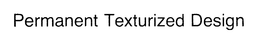 PERMANENT TEXTURIZED DESIGN trademark