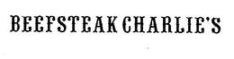 BEEFSTEAK CHARLIE'S trademark