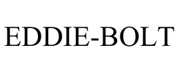 EDDIE-BOLT trademark