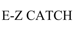 E-Z CATCH trademark