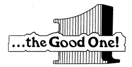 1...THE GOOD ONE! trademark