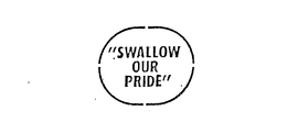 "SWALLOW OUR PRIDE" trademark