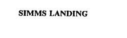 SIMMS LANDING trademark