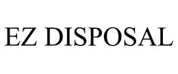 EZ DISPOSAL trademark