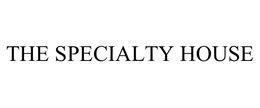 THE SPECIALTY HOUSE trademark