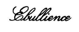 EBULLIENCE trademark