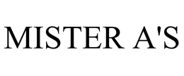 MISTER A'S trademark