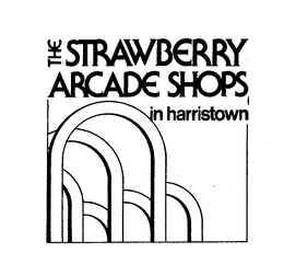 THE STRAWBERRY ARCADE SHOPS IN HARRISTOWN trademark