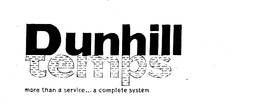 DUNHILL TEMPS MORE THAN A SERVICE...A COMPLETE SYSTEM trademark