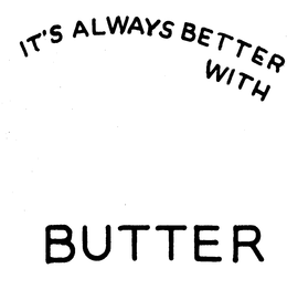IT'S ALWAYS BETTER WITH BUTTER trademark