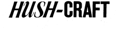 HUSH-CRAFT trademark