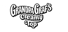 GRANDPA GRAF S CREAMY TOP trademark