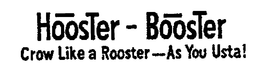 HOOSTER-BOOSTER CROW LIKE A ROOSTER-AS YOU USTA! trademark