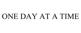 ONE DAY AT A TIME trademark