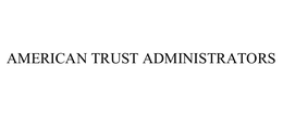 AMERICAN TRUST ADMINISTRATORS trademark