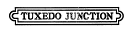 TUXEDO JUNCTION trademark