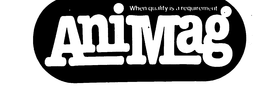 ANIMAG WHEN QUALITY IS A REQUIREMENT trademark