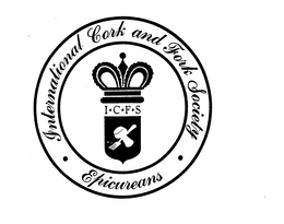 I C F S  INTERNATIONAL CORK AND FORK SOCIETY EPICURIANS trademark