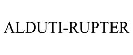 ALDUTI-RUPTER trademark