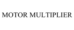 MOTOR MULTIPLIER trademark