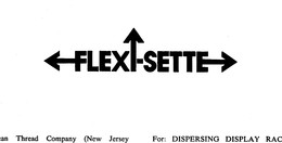 FLEXI-SETTE trademark