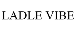 LADLE VIBE trademark