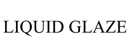 LIQUID GLAZE trademark